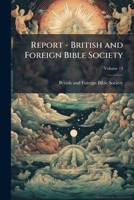 Report - British and Foreign Bible Society, Volume 13 1147033137 Book Cover