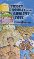Teddy's Holiday and the Goblin's Tale 1035850893 Book Cover