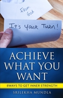 Achieve what you want: 8 ways to get inner strength B0BLQPFZXC Book Cover