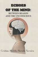 Echoes of the Mind: Between Reason and the Unconscious B0F32RW1HB Book Cover