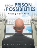 From Prison to Possibilities: Paving Your Path 1685170005 Book Cover