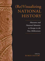 (Re)Visualizing National History: Museums and National Identities in Europe in the New Millennium (German and European Studies) 1442627026 Book Cover