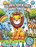 Colorful Adventures: Animal Kingdom: Exploring the Wonders of Wildlife B0CV8B6RK9 Book Cover