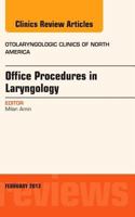 Office Procedures in Laryngology, an Issue of Otolaryngologic Clinics, 46 1455749257 Book Cover