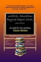 unREAL Education: Beyond Report Cards 1539184188 Book Cover