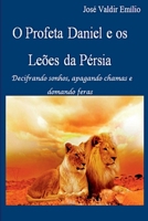 O Profeta Daniel E Os Leões Da Pérsia (Portuguese Edition) 8547101519 Book Cover