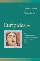 Euripides 4 : Ion/Children of Heracles/Madness of Heracles/Iphigenia in Tauris/Orestes 0812216970 Book Cover