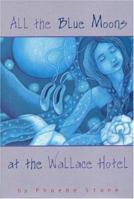 All the Blue Moons at the Wallace Hotel 0316815756 Book Cover