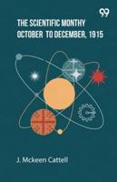 The Scientific Monthly October To December, 1915 9374830493 Book Cover