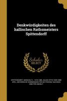 Denkw�rdigkeiten des hallischen Rathsmeisters Spittendorff 136175995X Book Cover