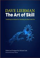 The Art of Skill: Establishing the Mindset for Unleashing the Music Inside You 0982421877 Book Cover