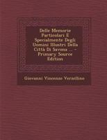 Delle Memorie Particolari E Specialmente Degli Uomini Illustri Della Città Di Savona ... 1143516079 Book Cover