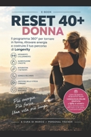 RESET 40+ DONNA: Il programma 360° per tornare in forma, ritrovare energia e costruire il tuo percorso di Longevity (Italian Edition) B0HJDG77SG Book Cover
