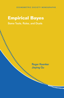 Empirical Bayes: Some Tools, Rules, and Duals (Econometric Society Monographs, Series Number 69) 1009275364 Book Cover