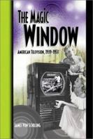 The Magic Window: American Television, 1939-1953 0789015064 Book Cover