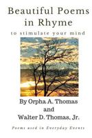 Beautiful Poems in Rhyme to Stimulate Your Mind: Also, poems used in every day events 1979112258 Book Cover