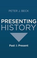 Presenting History: Past and Present 0230242073 Book Cover