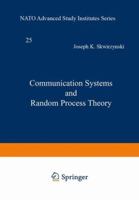 Communication Systems and Random Process Theory (NATO Science Series E:) 9401175799 Book Cover