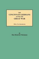 Cincinnati Germans After the Great War (American Univ Studies, Series IX History, Vol 16) 0806356200 Book Cover