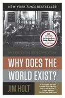 Why Does the World Exist?: An Existential Detective Story 0871403595 Book Cover