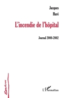 L'incendie de l'hôpital: journal 2000-2002 2747563847 Book Cover