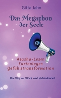 Das Megaphon der Seele: Akasha-Lesen Kartenlegen Gefühlstransformation 3753416630 Book Cover