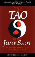 The Tao of the Jump Shot: An Eastern Approach to Life and Basketball 1569751862 Book Cover
