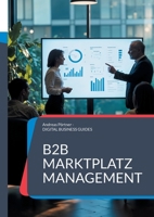 B2B Marktplatz Management: Strategien, Tools und Best Practices für den Vertrieb über digitale Plattformen (German Edition) 3848223333 Book Cover