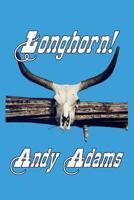 LONGHORN! Cattle Driving on the Great Western Trail 1611791448 Book Cover