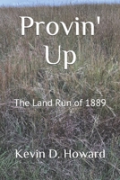 Provin' Up: The Land Run of 1889 1733576614 Book Cover
