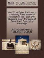 John W. McTighe, Petitioner, v. University of the Americas Foundation, Inc., et al. U.S. Supreme Court Transcript of Record with Supporting Pleadings 1270712446 Book Cover