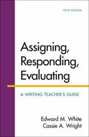 Assigning, Responding, Evaluating: A Writing Teacher's Guide 031243930X Book Cover