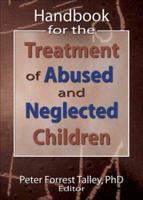 Handbook for the Treatment of Abused and Neglected Children 0789026783 Book Cover