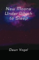 New Moons Under Which to Sleep 1948280256 Book Cover