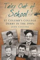 Tales out of School: St Colum's College Derry in the 1950s 1845889835 Book Cover