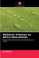 Mulheres Urbanas na África Neocolonial 6203206504 Book Cover