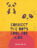 Connect the Dots, Book for Kids: Kids Ages 3-7: Fun Connect The Dots Books for Kids Age 3, 4, 5, 6, 7 - Easy Kids Dot To Dot Books Ages 4-6 3-7 5-7 - B08RKF2RXC Book Cover