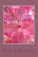 It Don't Hurt Now: It Took All That to Get to This. 1541352459 Book Cover