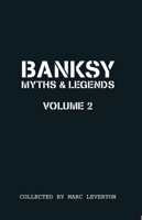 Banksy. Myths & Legends Volume 2: A Further Collection of the Unbelievable and the Incredible 1908211318 Book Cover