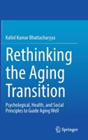 Rethinking the Aging Transition: Psychological, Health, and Social Principles to Guide Aging Well 303088869X Book Cover