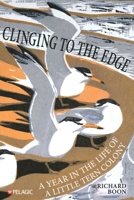 Clinging to the Edge: A Year in the Life of a Little Tern Colony 1784274895 Book Cover