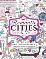 Love Romantic Cities Paris and Venice 2 in 1 Adult Coloring Book: Creative Art Therapy for Mindfulness 095748786X Book Cover