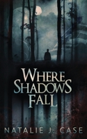 Where Shadows Fall 4867528676 Book Cover