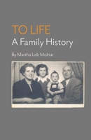 To Life: A Family History B08SGBDVQJ Book Cover