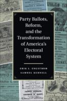 Party Ballots, Reform, and the Transformation of America's Electoral System 1107686784 Book Cover
