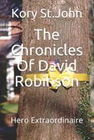The Chronicles Of David Robinson: Hero Extraordinaire 1090807341 Book Cover