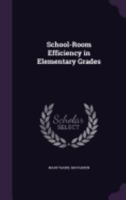 School-Room Efficiency in Elementary Grades 1358918783 Book Cover