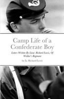 Camp Life of a Confederate Boy: Letters Written By Lieut. Richard Lewis, Of Walker’s Regiment 1312658533 Book Cover