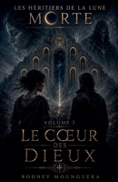 Le Coeur Des Dieux (Les Héritiers de la Lune Morte) (French Edition) B0HG3RDBZB Book Cover