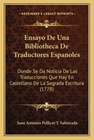 Ensayo De Una Bibliotheca De Traductores Españoles: Donde Se Da Noticia De Las Traducciones Que Hay En Castellano De La Sagrada Escritura ...... 1168122899 Book Cover